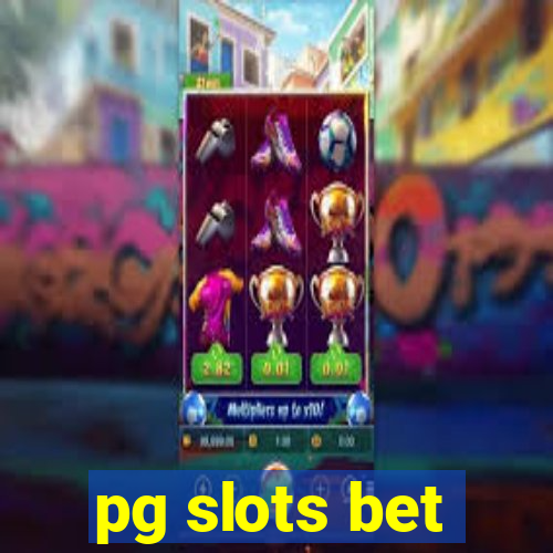 pg slots bet